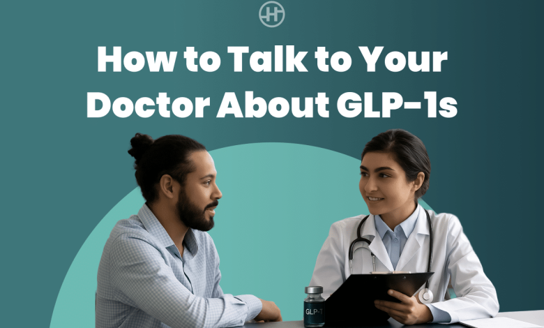how-to-talk-to-your-doctor-about-glp-1s:-a-conversation-guide